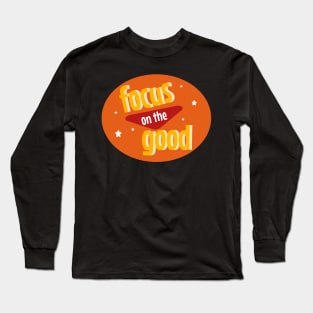 Focus on the good Long Sleeve T-Shirt